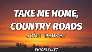 John Denver  Take Me Home Country Roads Lyrics🎶 [upl. by Animar]