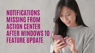 Notifications missing from Action Center after Windows 10 Feature Update [upl. by Salangia]