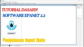 TUTORIAL DASAR  Cara Menggunakan Software EPANET 22  Untuk Pemula Tentang Penjelasan Input Data [upl. by Ernesta]