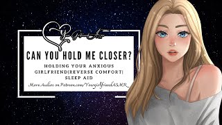 ASMR Comforting Your Anxious Girlfriend Sleep Aid Reverse Comfort Girlfriend Roleplay [upl. by Googins37]