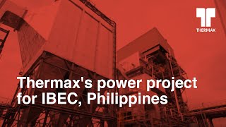 Thermaxs power project for IBEC Philippines [upl. by Ettelorahc]