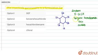 The insecticide gammexane is a formulation for  CLASS 12  INDUSTRIAL CHEMISTRY  CHEMISTRY  D [upl. by Wendye]