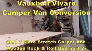 Vauxhall Vivaro Camper Van Conversion Day 8 [upl. by Kosse]