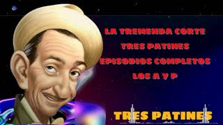 La Tremenda Corte Tres Patines Episodios Completos Los A y P  TRES PATINES RADIO [upl. by Siuol]