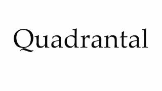 How to Pronounce Quadrantal [upl. by Bernita]