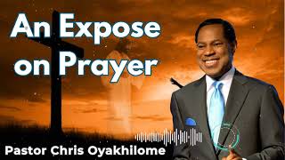 An Expose on Prayer  Pastor Chris Oyakhilome [upl. by Htebzil92]