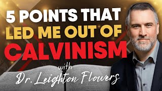 The 5 Points that Led Me Out of Calvinism  Leighton Flowers  Soteriology 101 [upl. by Omocaig]