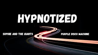 Hypnotized LYRICS  Purple Disco Machine Sophie And The Giants [upl. by Wedurn]