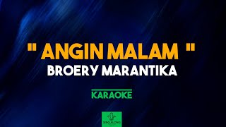 BROERY MARANTIKA  ANGIN MALAM TANPA VOKAL KARAOKE  SING ALONG karaoke 90s [upl. by Lerud]