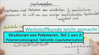 Strukturen polymerer Werkstoffe Teil 1 von 2 Polymerisationsgrad Taktizität Copolymerisation [upl. by Almena]