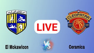 🔴LIVE  Ceramica Cleopatra FC vs El Mokawloon El Arab Live Match Egypt premier League Score Update [upl. by Viviyan188]