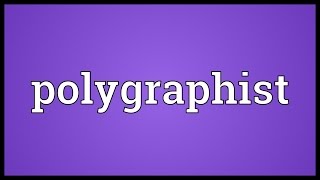 Polygraphist Meaning [upl. by Assenev]