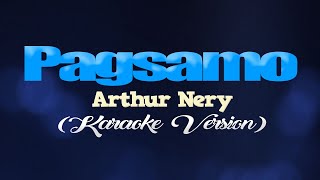 PAGSAMO  Arthur Nery KARAOKE VERSION [upl. by Ahsenahs]