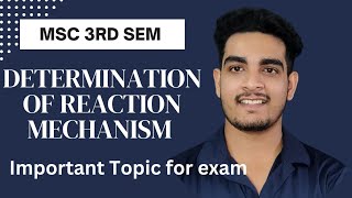 Determination of Reaction mechanism  MSc 3rd semester  Important Topics for exam [upl. by Sarette413]