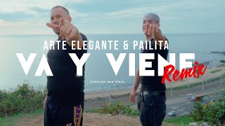 Va y Viene remix  Arte Elegante amp Pailita Video Oficial [upl. by Lehar]