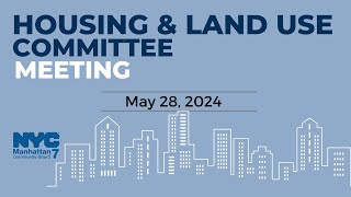 MCB7 Housing amp Land Use Committee  May 28 2024 [upl. by Clemen739]