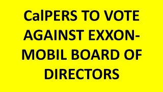 CalPERS To Vote Against ExxonMobil Directors On May 29 2024 [upl. by Einnahpets]