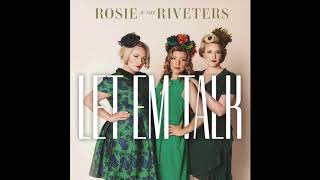 Let em Talk  Rosie amp the Riveters [upl. by Vesta]