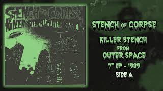 Stench Of Corpse  Killer Stench From Outer Space 7quot FULL EP 1989  Noisecore  Grindcore [upl. by Erual917]