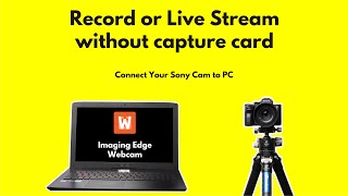 Sony Imaging Edge Webcam Tutorial  Step by Step Guide [upl. by Story]