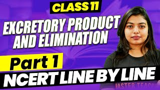 Excretory Product and Elimination Part 1  Class 11  NCERT Line by Line [upl. by Annahvas]