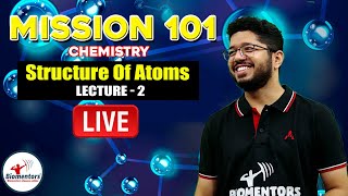 Mission 101 Batch I Chemistry for NEET 2022 I Chinmay Sir I Structure of atom I Lecture  2 [upl. by Wier]