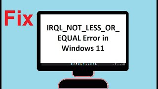 Fix IRQLNOTLESSOREQUAL Error in Windows 11 [upl. by Noteek849]