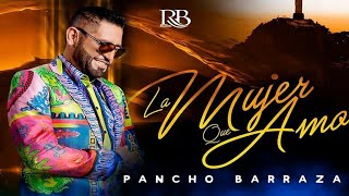 Pancho Barraza  La Mujer Que Amo Video Oficial [upl. by Ameg]