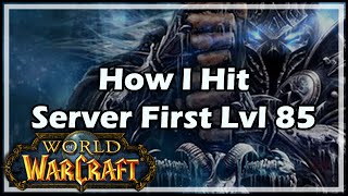 World of Warcraft How I Hit Server First 85 [upl. by Watanabe]