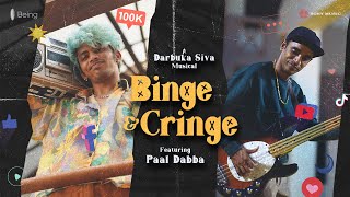 Darbuka Siva  Binge And Cringe feat Paal Dabba [upl. by Sukey402]