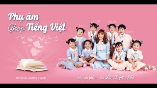 Phụ Âm Ghép Tiếng Việt  Đỗ Tuyết Nhi  Official Music Video [upl. by Scevo]