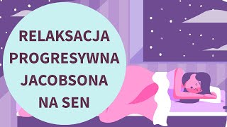 Relaksacja progresywna Jacobsona NA SEN NOWA WERSJA [upl. by Bein764]