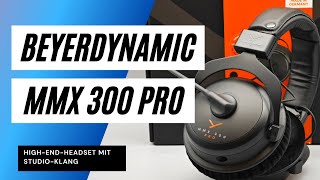 beyerdynamic MMX 300 Pro Test Starkes Upgrade für das beste GamingHeadset [upl. by Meridel]