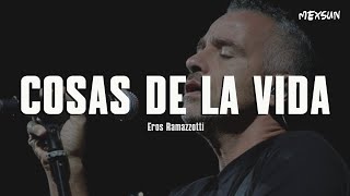 Eros Ramazzotti  Cosas De La Vida Letra [upl. by Lledualc]