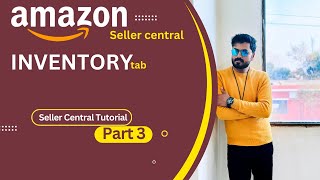 Amazon seller central inventory tab overview  seller central tutorial part 3 [upl. by Riegel]