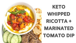 Keto Whipped Ricotta  Marinated Tomato Dip [upl. by Nelyt]