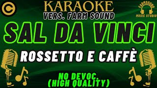 Sal Da Vinci  Rossetto e Caffè  Karaoke VERS FarM SounD  NO DEVOC “HIGH QUALITY” [upl. by Nwahsav604]