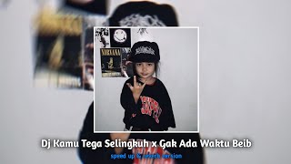 DJ Kamu Tega Selingkuh × Gak Ada Waktu Beib  speed up amp reverb version [upl. by Acinimod722]