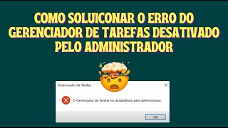 COMO SOLUCIONAR O ERRO DO GERENCIADOR DE TAREFAS DESATIVADO PELO ADMINISTRADOR RESOLVIDO 2024 [upl. by Eilis]