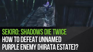 Sekiro Shadows Die Twice  How to defeat unnamed purple enemy Hirata Estate [upl. by Downs]