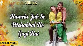 Hamen Jab Se Mohabbat  Lyrical  Border  Akshaye Khanna amp Pooja Bhatt  90s Hindi Romantic Songs [upl. by Eural90]