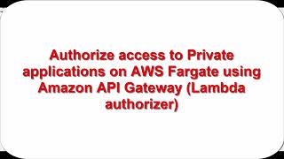 Authorize access to private AWS Fargate using Amazon API Gateway Requestbased Lambda authorizer [upl. by Ecile]