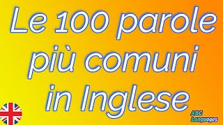 Elenco delle 100 parole più comuni nella conversazione in Inglese [upl. by Cired655]