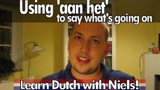 Learn Dutch Say whats going on using aan het  with Niels [upl. by Eittah]