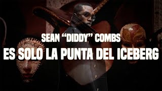 Sean quotDiddyquot Combs ES SOLO LA PUNTA DEL ICEBERG [upl. by Nosiaj]