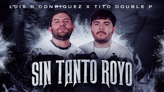 Luis R Conriquez x Tito Double P  Sin Tanto Royo Video Oficial 2023 [upl. by Ardelis]