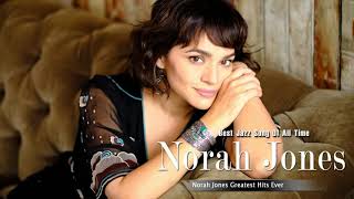 Norah Jones Greatest Hits Full Album  3 Hours Special Songs [upl. by Ayahsey574]