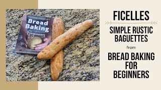 Simple Rustic Baguettes Ficelles  Bread Baking for Beginners [upl. by Okin]