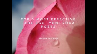 YONI EGG  Yoni Yoga  Top 5 most effective poses done with a Jade Egg [upl. by Alded]