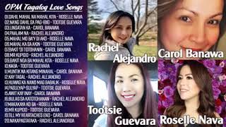 Tootsie Guevara Roselle Nava Carol Banawa Rachel Alejandro Non Stop  OPM Tagalog Love Songs [upl. by Barnie]